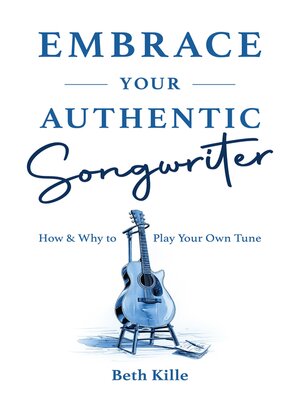 cover image of Embrace Your Authentic Songwriter